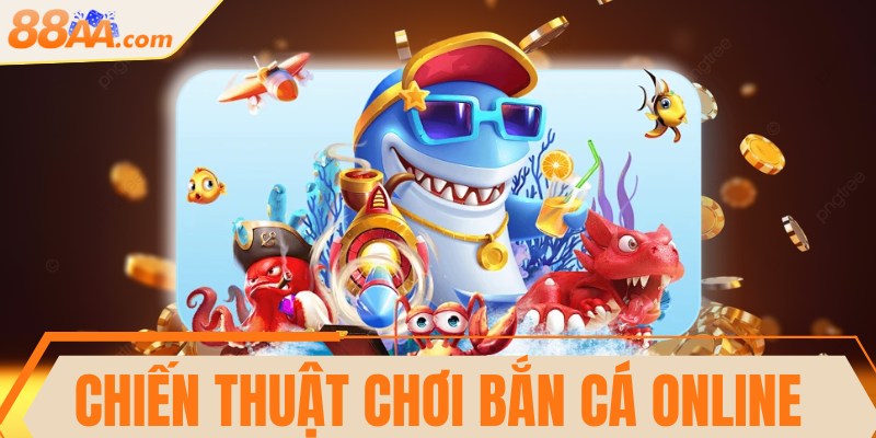 Chiến thuật chơi bắn cá online thắng lớn từ cao thủ 6 Chiến thuật chơi bắn cá online thắng lớn từ cao thủ