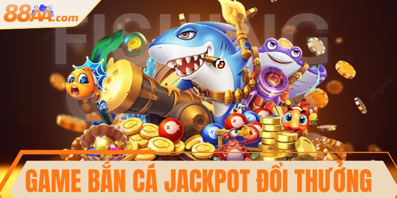 Game bắn cá Jackpot đổi thưởng - Bí kíp thắng lớn từ cao thủ 8 Game bắn cá Jackpot đổi thưởng - Bí kíp thắng lớn từ cao thủ