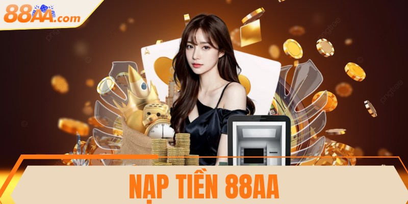 Nạp tiền 88AA - Hướng dẫn thanh toán an toàn, chi tiết 1 Nạp tiền 88AA - Hướng dẫn thanh toán an toàn, chi tiết