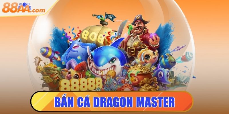 Bắn Cá Dragon Master - Săn Thưởng Kịch Tính Mỗi Ngày 4 bắn cá dragon master