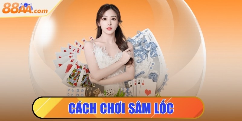 Cách Chơi Sâm Lốc - Bí Quyết Hiệu Quả Nhất Từ Cao Thủ 2 cách chơi sâm lốc